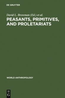 Peasants, Primitives, and Proletariats : The Struggle for Identity in South America