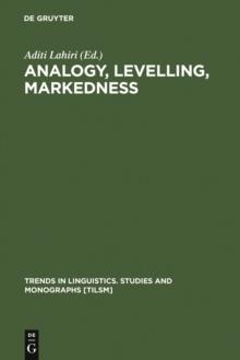 Analogy, Levelling, Markedness : Principles of Change in Phonology and Morphology