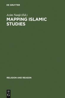 Mapping Islamic Studies : Genealogy, Continuity and Change