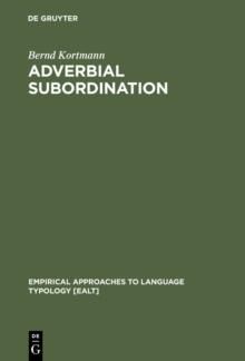 Adverbial Subordination : A Typology and History of Adverbial Subordinators Based on European Languages