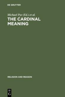 The Cardinal Meaning : Essays in Comparative Hermeneutics: Buddhism and Christianity