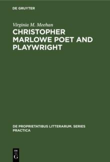 Christopher Marlowe Poet and Playwright : Studies in Poetical Method