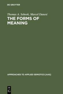 The Forms of Meaning : Modeling Systems Theory and Semiotic Analysis