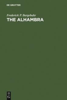 The Alhambra : A Cycle of Studies on the Eleventh Century in Moorish Spain