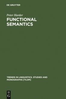 Functional Semantics : A Theory of Meaning, Structure and Tense in English