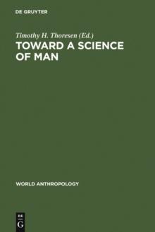 Toward a Science of Man : Essays in the History of Anthropology