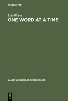 One Word at a Time : The Use of Single Word Utterances before Syntax