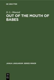 Out of the Mouth of Babes : Earliest Stages in Language Learning