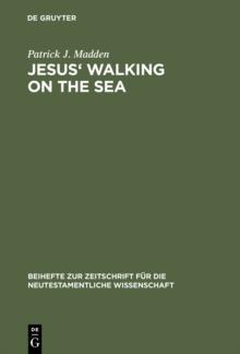 Jesus' Walking on the Sea : An Investigation of the Origin of the Narrative Account