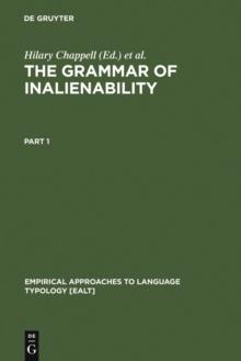 The Grammar of Inalienability : A Typological Perspective on Body Part Terms and the Part-Whole Relation