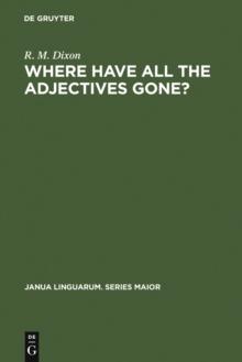 Where have All the Adjectives Gone? : And Other Essays in Semantics and Syntax