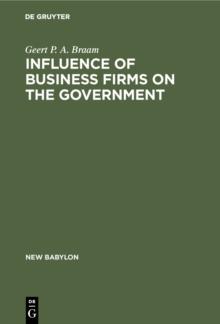 Influence of Business Firms on the Government : An Investigation of the Distribution of Influence in Society