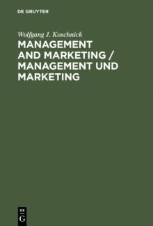 Management and Marketing / Management und Marketing : Encyclopedic Dictionary. English-German / Enzyklopadisches Lexikon. Englisch Deutsch