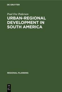 Urban-regional Development in South America : A Process of Diffusion and Integration