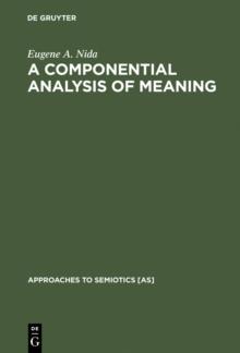 A Componential Analysis of Meaning : An Introduction to Semantic Structures