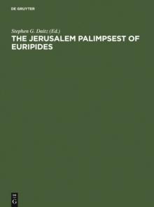 The Jerusalem Palimpsest of Euripides : A Facsimile Edition with Commentary