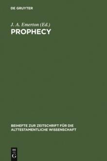 Prophecy : Essays presented to Georg Fohrer on his sixty-fifth birthday 6. September 1980