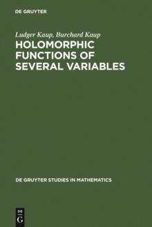 Holomorphic Functions of Several Variables : An Introduction to the Fundamental Theory