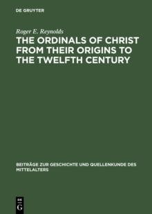 The Ordinals of Christ from their Origins to the Twelfth Century