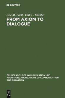 From Axiom to Dialogue : A Philosophical Study of Logics and Argumentation