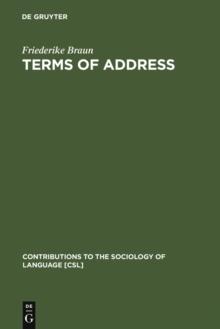 Terms of Address : Problems of Patterns and Usage in Various Languages and Cultures