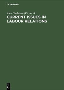 Current Issues in Labour Relations : An International Perspective