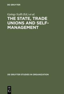 The State, Trade Unions and Self-Management : Issues of Competence and Control