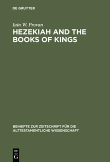 Hezekiah and the Books of Kings : A Contribution to the Debate about the Composition of the Deuteronomistic History