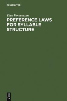 Preference Laws for Syllable Structure : And the Explanation of Sound Change with Special Reference to German, Germanic, Italian, and Latin