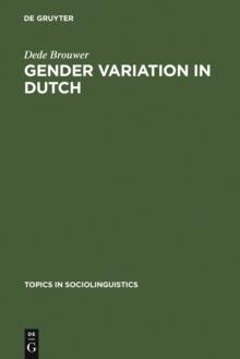 Gender Variation in Dutch : A Sociolinguistic Study of Amsterdam Speech