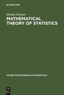 Mathematical Theory of Statistics : Statistical Experiments and Asymptotic Decision Theory