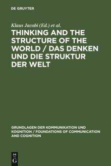 Thinking and the Structure of the World / Das Denken und die Struktur der Welt : Hector-Neri Castaneda's epistemic Ontology presented and criticized / Hector-Neri Castaneda's epistemische Ontologie in