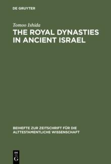 The Royal Dynasties in Ancient Israel : A Study on the Formation and Development of Royal-Dynastic Ideology