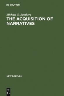 The Acquisition of Narratives : Learning to Use Language