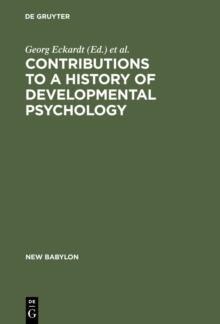 Contributions to a History of Developmental Psychology : International William T. Preyer Symposium