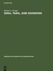 Iona, Tara, and Soissons : The Origin of the Royal Anointing Ritual