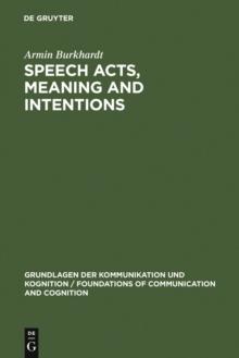 Speech Acts, Meaning and Intentions : Critical Approaches to the Philosophy of John R. Searle