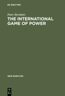 The International Game of Power : Past, Present and Future