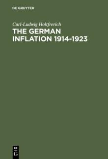 The German Inflation 1914-1923 : Causes and Effects in International Perspective