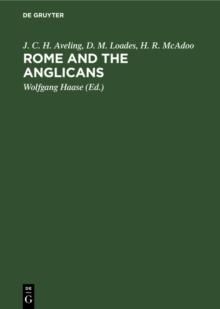 Rome and the Anglicans : Historical and Doctrinal Aspects of Anglican-Roman Catholic Relations