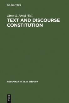 Text and Discourse Constitution : Empirical Aspects, Theoretical Approaches