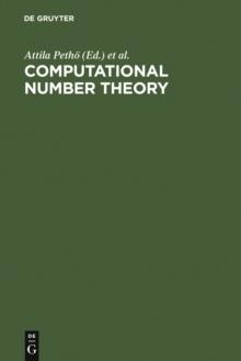 Computational Number Theory : Proceedings of the Colloquium on Computational Number Theory held at Kossuth Lajos University, Debrecen (Hungary), September 4-9, 1989