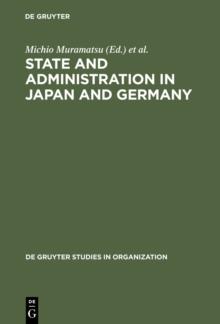 State and Administration in Japan and Germany : A Comparative Perspective on Continuity and Change