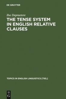 The Tense System in English Relative Clauses : A Corpus-Based Analysis