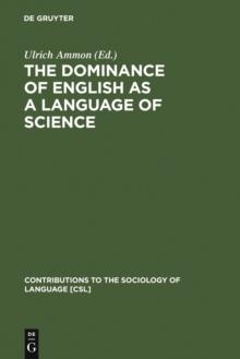 The Dominance of English as a Language of Science : Effects on Other Languages and Language Communities