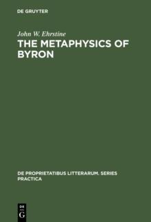 The Metaphysics of Byron : A Reading of the Plays