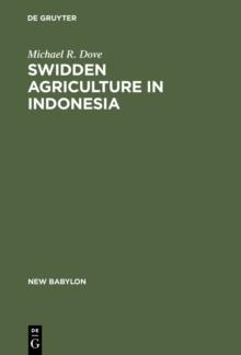 Swidden Agriculture in Indonesia : The Subsistence Strategies of the Kalimantan Kant