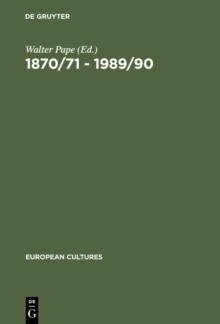 1870/71 - 1989/90 : German Unifications and the Change of Literary Discourse