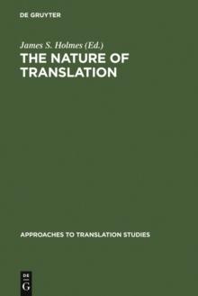 The nature of translation : Essays on the theory and practice of literary translation