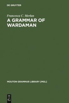 A Grammar of Wardaman : A Language of the Northern Territory of Australia